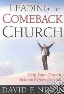 Leading the Comeback Church libro in lingua di Nixon David F.
