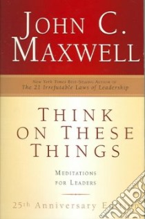 Think On These Things libro in lingua di Maxwell John C.