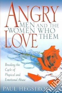 Angry Men And The Women Who Love Them libro in lingua di Hegstrom Paul