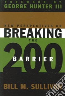 New Perspectives On Breaking The 200 Barrier libro in lingua di Sullivan Bill M., Hunter George G. III (FRW)