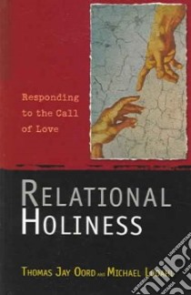 Relational Holiness libro in lingua di Oord Thomas Jay, Lodahl Michael