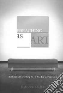 Preaching as Art libro in lingua di Salter Darius L.