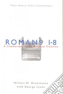 Romans 1-8 libro in lingua di Greathouse William M., Lyons George