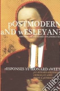 Postmodern and Wesleyan? libro in lingua di Akkermann Jay Richard (EDT), Oord Thomas Jay (EDT), Peterson Brent D. (EDT), Sweet Leonard (CON)