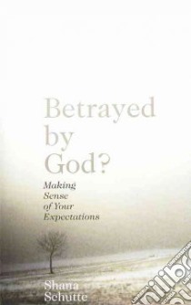 Betrayed by God? libro in lingua di Schutte Shana