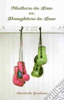 Mothers-in-Law Vs. Daughters-in-Law libro in lingua di Graham Elisabeth