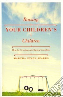 Raising Your Children's Children libro in lingua di Sparks Martha Evans