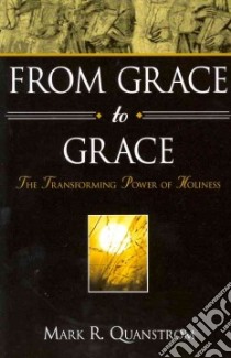 From Grace to Grace libro in lingua di Quanstrom Mark R.