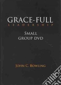 Grace-Full Leadership libro in lingua di Bowling John C.