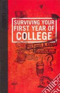 Surviving Your First Year of College libro in lingua di Kipp Michael A., Kipp Sandy