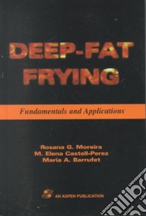 Deep Fat Frying libro in lingua di Moriera Rosana G., Castell-Perez M. Elena, Barrufet Maria A.