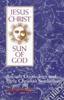 Jesus Christ, Sun of God libro in lingua di Fideler David