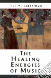 The Healing Energies of Music libro in lingua di Lingerman Hal A.