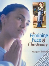The Feminine Face of Christianity libro in lingua di Starbird Margaret