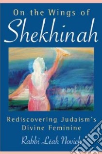 On the Wings of Shekhinah libro in lingua di Novick Leah