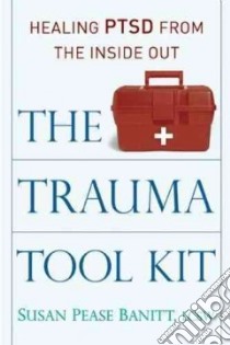 The Trauma Tool Kit libro in lingua di Banitt Susan Pease