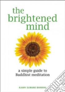 The Brightened Mind libro in lingua di Bhikkhu Ajahn Sumano