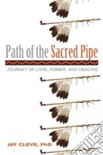 Path of the Sacred Pipe libro in lingua di Cleve Jay