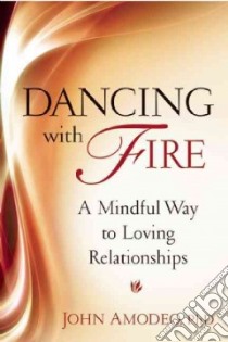 Dancing With Fire libro in lingua di Amodeo John Ph.D.