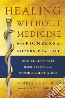Healing Without Medicine libro in lingua di Amao Albert Ph.D., Horowitz Mitch (FRW)