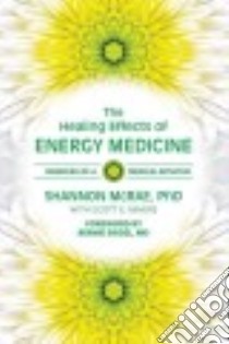 The Healing Effects of Energy Medicine libro in lingua di Mcrae Shannon Ph.D., Miners Scott E. (CON), Siegal Bernie M.D. (FRW)