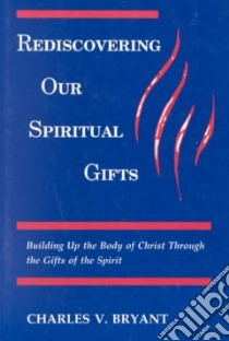 Rediscovering Our Spiritual Gifts libro in lingua di Bryant Charles V.