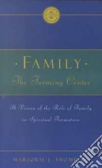 Family the Forming Center libro in lingua di Thompson Marjorie J.