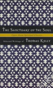 The Sanctuary of the Soul libro in lingua di Kelly Thomas R., Beasley-Topliffe Keith