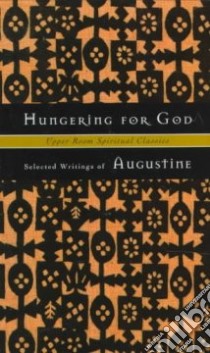Hungering for God libro in lingua di Augustine Saint Bishop of Hippo, Beasley-Topliffe Keith (EDT), Beasley-Topliffe Keith