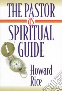 The Pastor As Spiritual Guide libro in lingua di Rice Howard L.