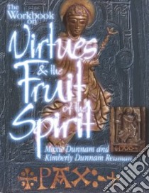 The Workbook on Virtues and the Fruit of the Spirit libro in lingua di Dunnam Maxie D., Reisman Kimberly Dunnam