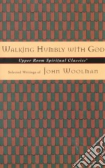 Walking Humbly With God libro in lingua di Beasley-Topliffe Keith (EDT), Woolman John