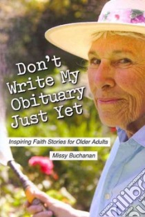 Don't Write My Obituary Just Yet libro in lingua di Buchanan Missy