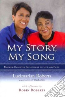 My Story, My Song libro in lingua di Roberts Lucimarian, Bucjhanan Missy (CON), Roberts Robin (INT), Taylor Susan L. (FRW)