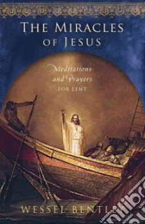 The Miracles of Jesus libro in lingua di Bentley Wessel