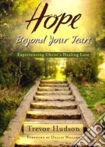 Hope Beyond Your Tears libro in lingua di Hudson Trevor, Wood Dallas (FRW)