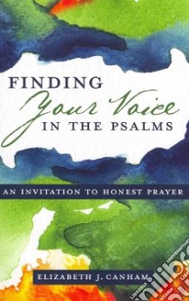 Finding Your Voice in the Psalms libro in lingua di Canham Elizabeth J.