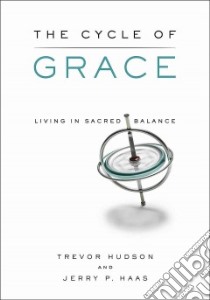 The Cycle of Grace libro in lingua di Hudson Trevor, Haas Jerry P.
