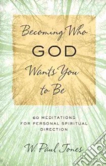 Becoming Who God Wants You to Be libro in lingua di Jones W. Paul