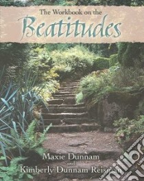 The Workbook On The Beatitudes libro in lingua di Dunnam Maxie, Reisman Kimberly Dunnam