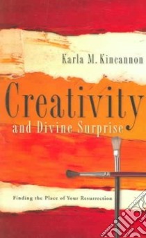 Creativity And Divine Surprise libro in lingua di Kincannon Karla M.