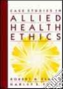 Case Studies in Allied Health Ethics libro in lingua di Veatch Robert M., Flack Harley E.