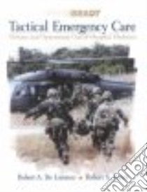 Tactical Emergency Care libro in lingua di De Lorenzo Robert A., Porter Robert S.