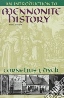An Introduction to Mennonite History libro in lingua di Dyck Cornelius J.
