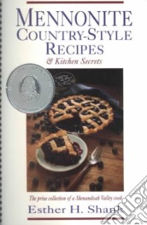 Mennonite Country-Style Recipes & Kitchen Secrets libro in lingua di Shank Esther H.