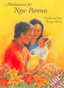 Meditations for New Parents libro in lingua di Shenk Gerald, Shenk Sara Wenger