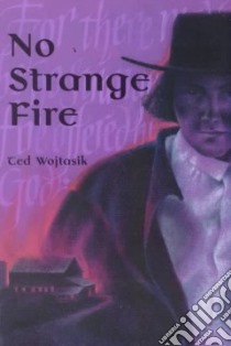 No Strange Fire libro in lingua di Wojtasik Ted