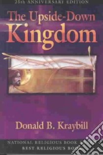 The Upside-Down Kingdom libro in lingua di Kraybill Donald B.