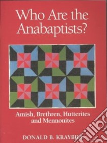 Who Are the Anabaptists libro in lingua di Kraybill Donald B.
