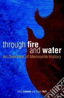 Through Fire and Water libro in lingua di Loewen Harry, Nolt Steven M.